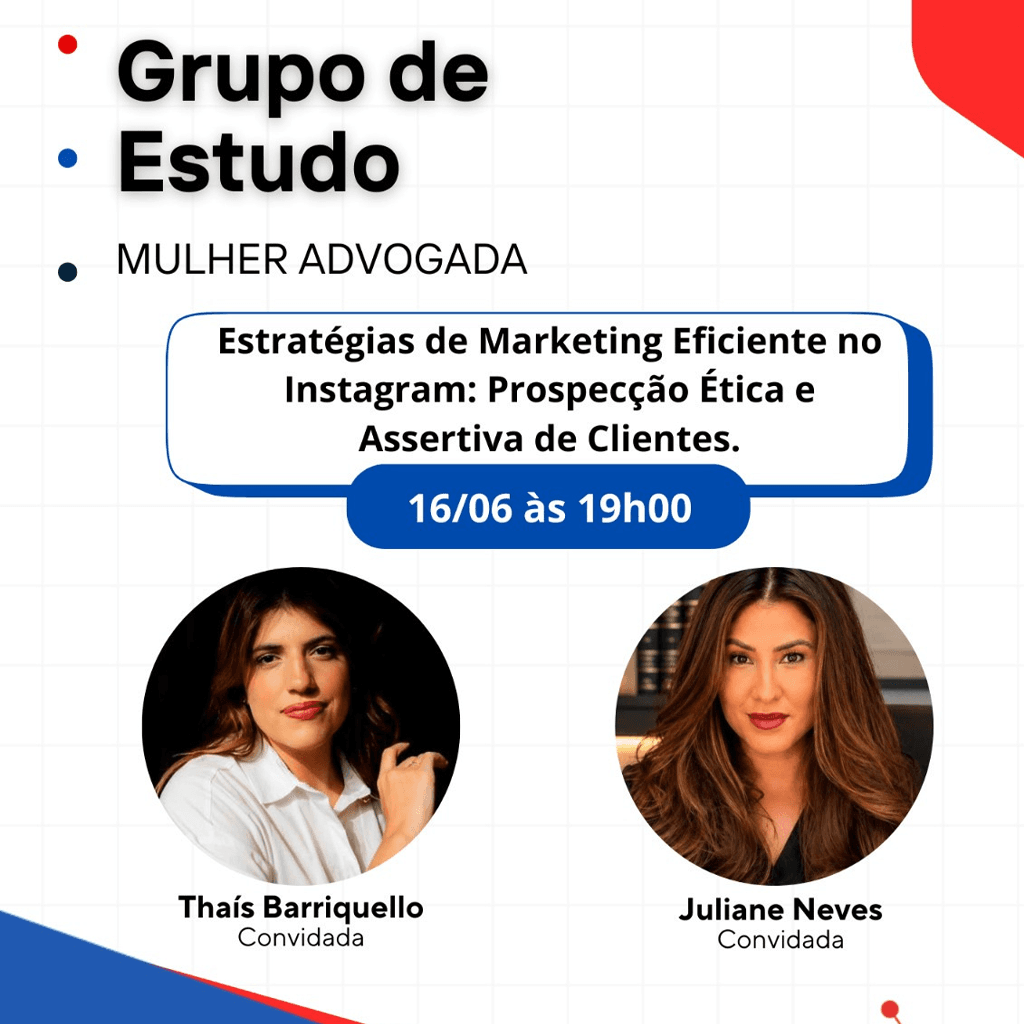 Grupo de Estudo MULHER ADVOGADA: Estratégias de Marketing Eficiente no Instagram: Prospecção Ética e Assertiva de Clientes.